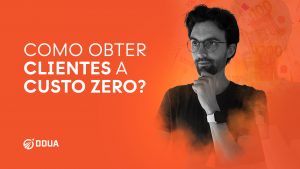 COMO OBTER CLIENTES A CUSTO ZERO